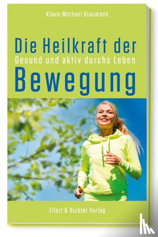 Braumann, Klaus-Michael - Die Heilkraft der Bewegung