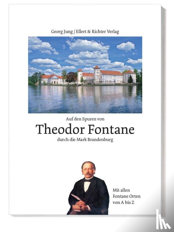 Jung, Georg - Auf den Spuren von Theodor Fontane durch die Mark Brandenburg