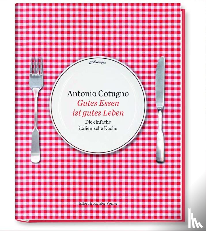 Cotugno, Antonio, Cotugno, Ferdinando, Rindchen, Gerd - Gutes Essen ist gutes Leben