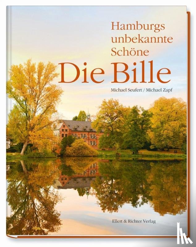 Seufert, Michael, Zapf, Michael - Die Bille - Hamburgs unbekannte Schöne