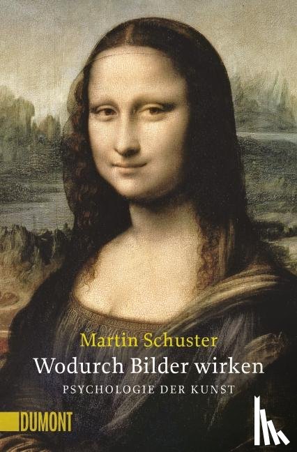 Schuster, Martin, Koch-Hillebrecht, Manfred - Wodurch Bilder wirken. Psychologie der Kunst