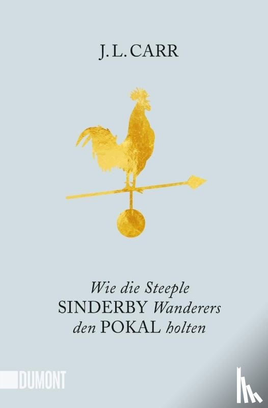 Carr, J. L. - Wie die Steeple Sinderby Wanderers den Pokal holten