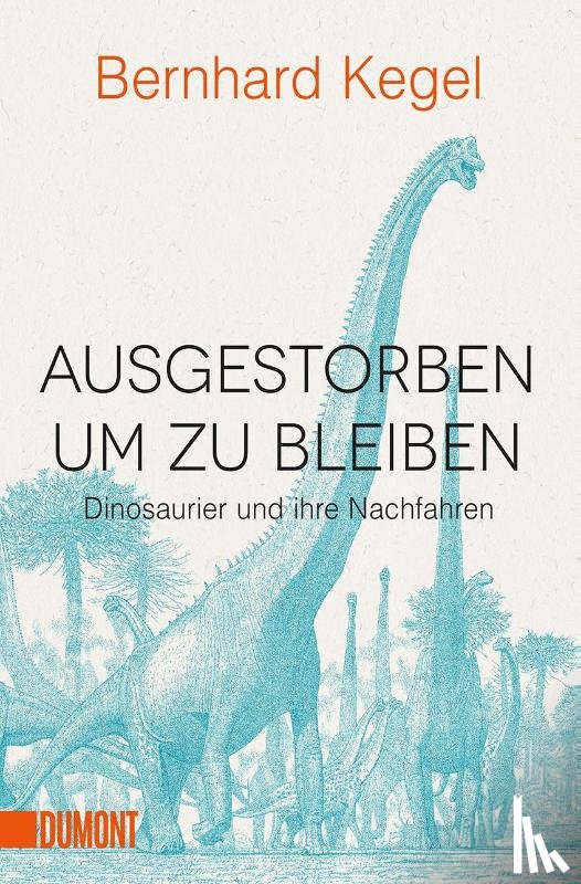 Kegel, Bernhard - Ausgestorben, um zu bleiben