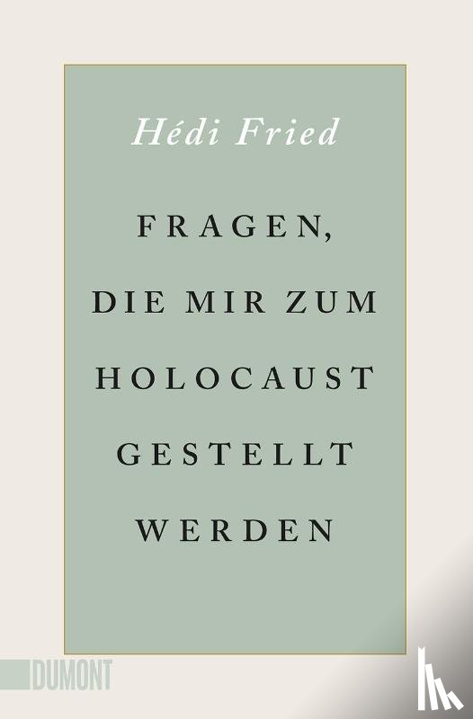 Fried, Hédi - Fragen, die mir zum Holocaust gestellt werden