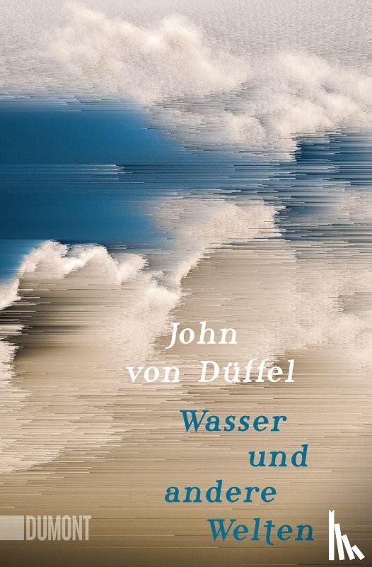 Düffel, John von - Wasser und andere Welten