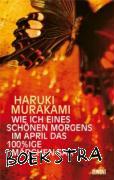 Murakami, Haruki - Wie ich eines schönen Morgens im April das 100%ige Mädchen sah