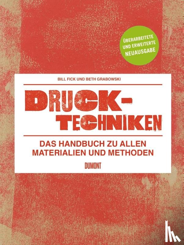 Fick, Bill, Grabowski, Beth - Drucktechniken. Das Handbuch zu allen Materialien und Methoden