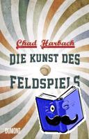 Harbach, Chad - Die Kunst des Feldspiels