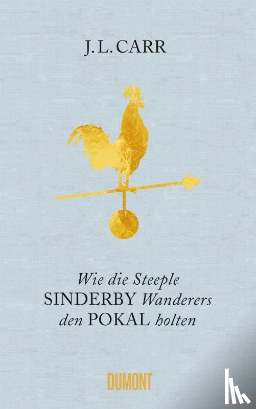 Carr, J. L. - Wie die Steeple Sinderby Wanderers den Pokal holten