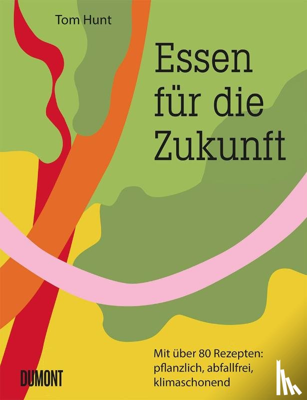 Hunt, Tom - Essen für die Zukunft