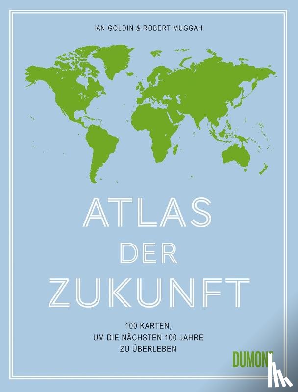 Goldin, Ian, Muggah, Robert - Atlas der Zukunft