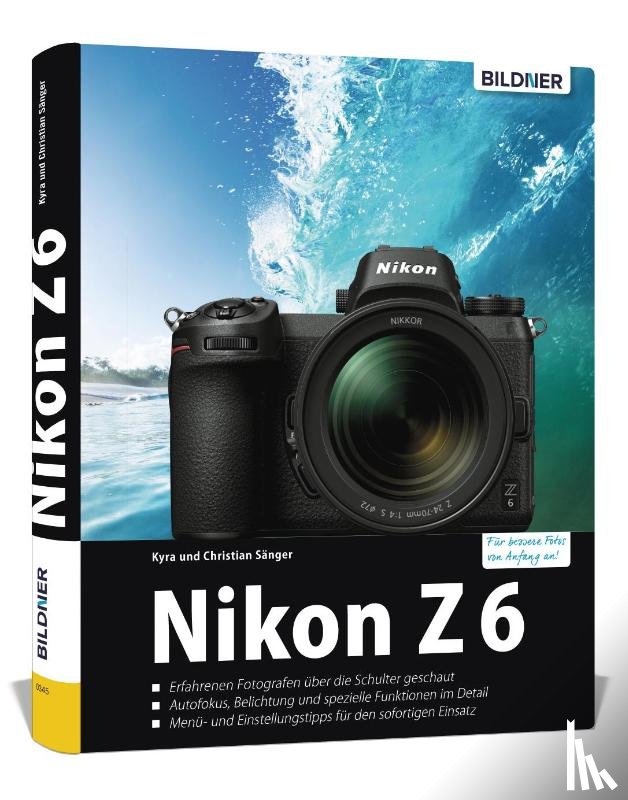 Sänger, Kyra, Sänger, Christian - Nikon Z6 - Für bessere Fotos von Anfang an