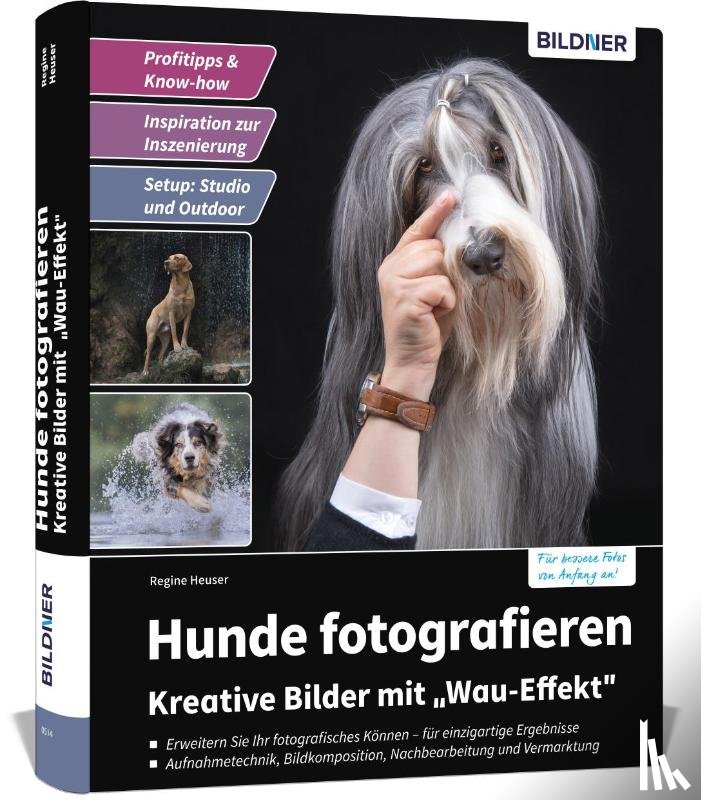 Regine, Heuser - Hunde fotografieren - Kreative Bilder mit "Wau-Effekt"