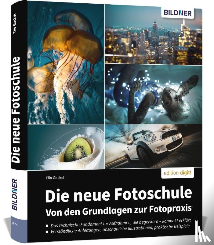 Gockel, Tilo - Die neue Fotoschule - Von den Grundlagen zur Fotopraxis