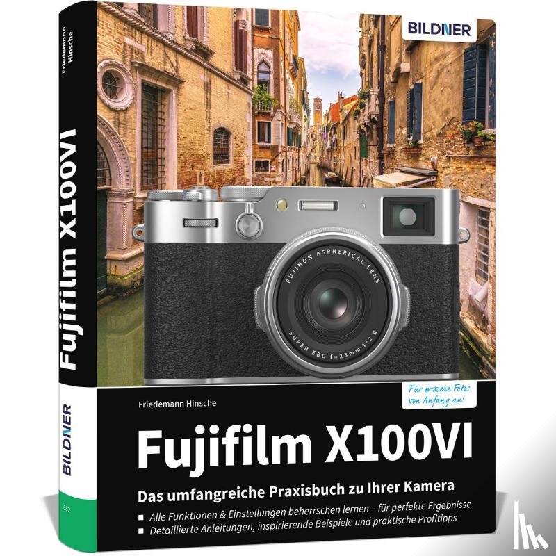 Hinsche, Friedemann - Fujifilm X100VI: Das umfangreiche Praxisbuch zu Ihrer Kamera