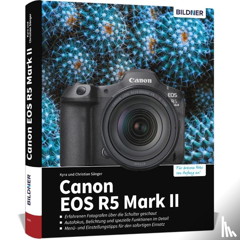 Sänger, Kyra, Sänger, Christian - Canon EOS R5 Mark II - Das umfangreiche Praxisbuch zu Ihrer Profi-Kamera