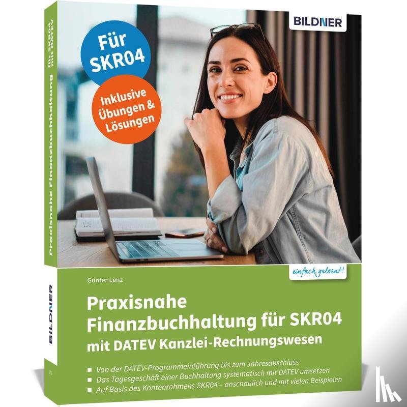 Lenz, Günter, Degel, Laura, Liermann, Burkhard - Praxisnahe Finanzbuchhaltung für SKR04 mit DATEV Kanzlei-Rechnungswesen