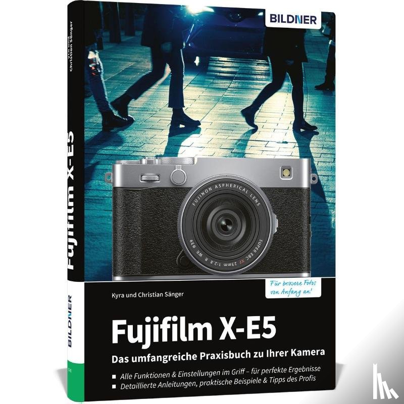 Sänger, Kyra, Sänger, Christian - Fujifilm X-E5 - Das umfangreiche Praxisbuch zu Ihrer Kamera
