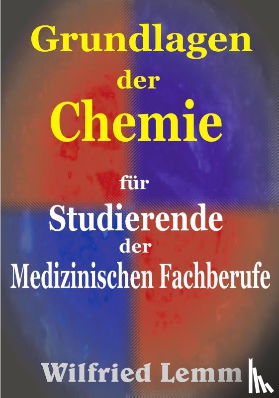 Lemm, Wilfried - Grundlagen der Chemie