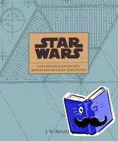 Rinzler, J. W. - Star Wars: Entstehungsgeschichte, Hinter den Kulissen, Blaupausen