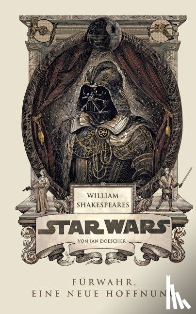 Doescher, Ian - William Shakespeares Star Wars 01 - Fürwahr, Eine neue Hoffnung