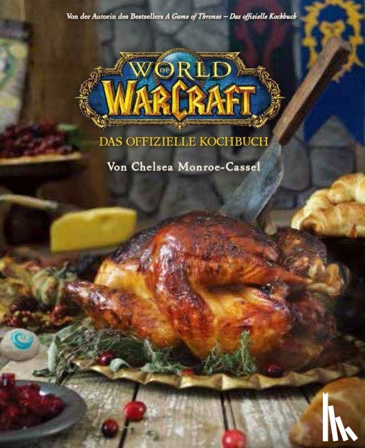 Monroe-Cassel, Chelsea - World of Warcraft: Das offizielle Kochbuch