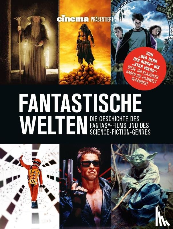 Schulze, Philipp, Noelle, Oliver - Cinema präsentiert: Fantastische Welten - Die Geschichte des Fantasy-Films und des Science-Fiction-Genres