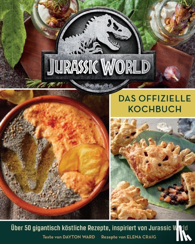 Ward, Dayron, Craig, Elena, Thomas, Ted - Jurassic World: Das offizielle Kochbuch