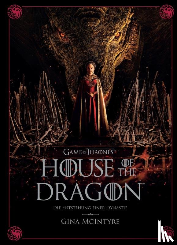 McIntyre, Gina - Game of Thrones: House of the Dragon - Die Entstehung einer Dynastie