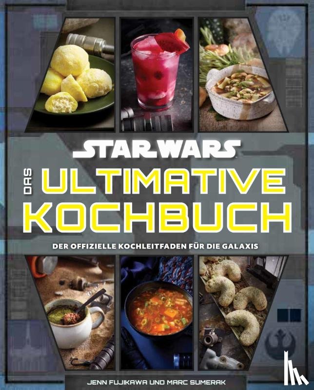 Fujikawa, Jenn, Sumerak, Marc - Star Wars: Das ultimative Kochbuch