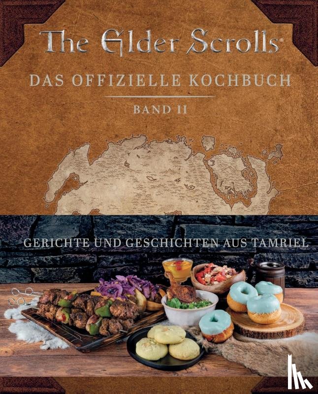 Rosenthal, Victoria, Kwong, Erin - The Elder Scrolls: Das offizielle Kochbuch Band 2: Gerichte und Geschichten aus Tamriel