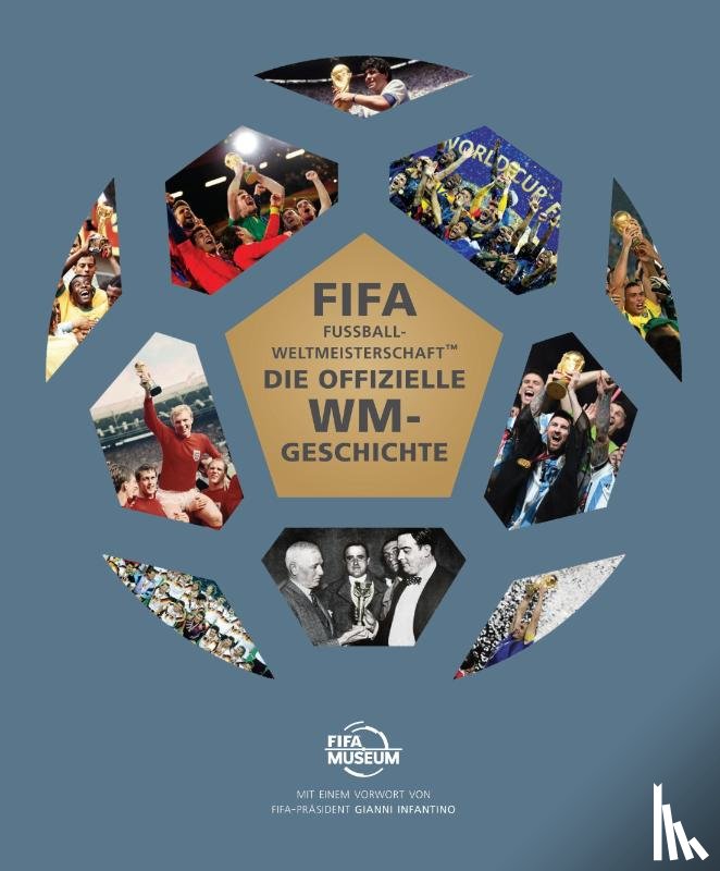 Fifa Museum - DIE OFFIZIELLE GESCHICHTE DER FIFA FUSSBALL-WELTMEISTERSCHAFT(TM)