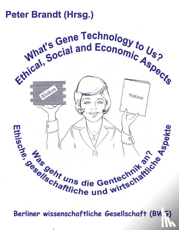 Brandt, Peter - Was geht uns die Gentechnik an ? - What's Gene Technology to Us ?