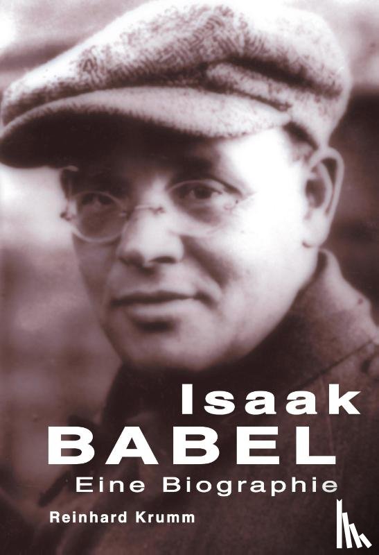 Krumm, Reinhard - Isaak Babel - Eine Biographie