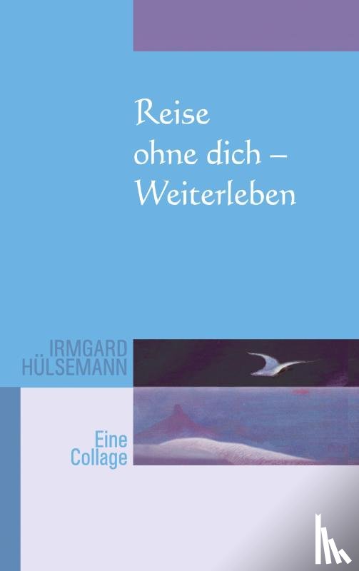 Hülsemann, Irmgard - Reise ohne Dich - Weiterleben