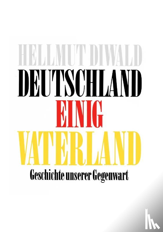 Diwald, Hellmut - Deutschland Einig Vaterland