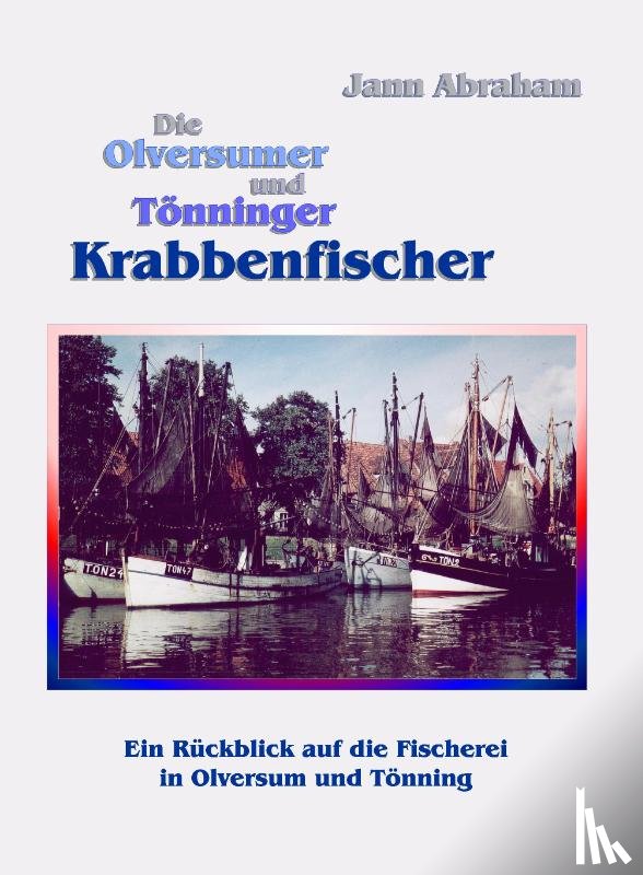 Abraham, Jann - Die Olversumer und Tönninger Krabbenfischer