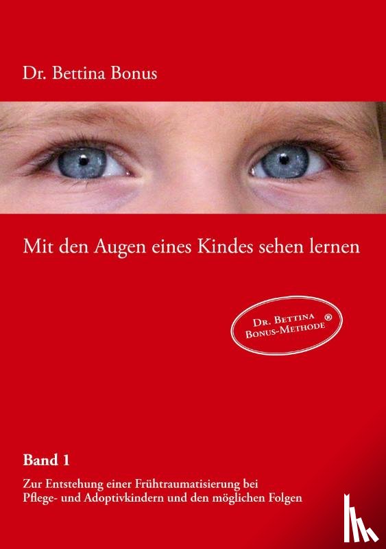 Bonus, Bettina - Mit den Augen eines Kindes sehen lernen - Band 1