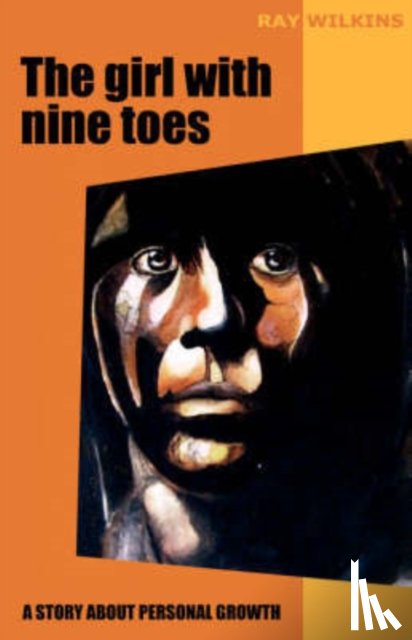 Ray Wilkins - The Girl with Nine Toes. a Story about Personal Growth
