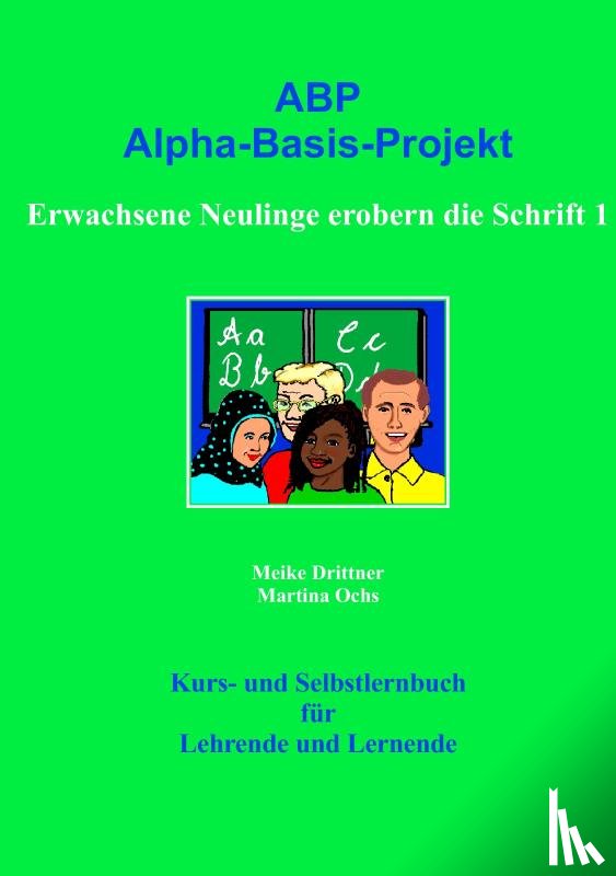 Drittner, Meike, Ochs, Martina - Erwachsene Neulinge erobern die Schrift 1