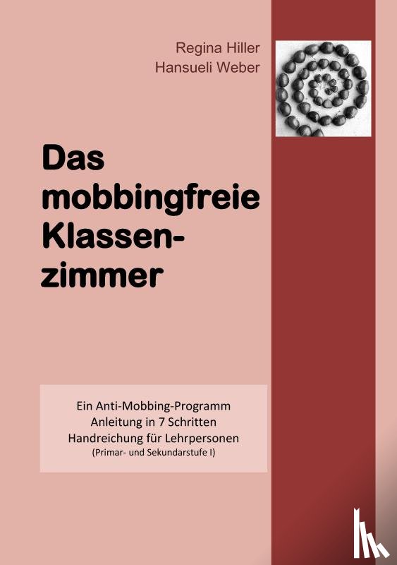 Weber, Hansueli, Hiller, Regina - Das mobbingfreie Klassenzimmer