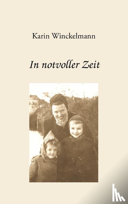 Winckelmann, Karin - In notvoller Zeit