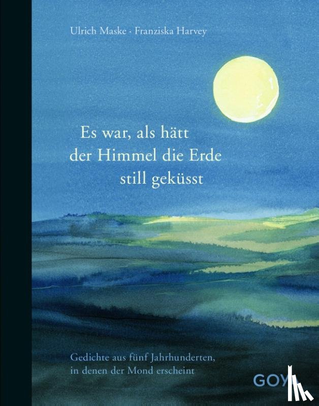 Maske, Ulrich, Kaléko, Mascha, Borchert, Wolfgang - Es war als hätt der Himmel die Erde still geküsst