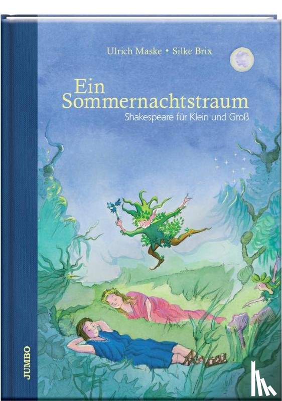  - Ein Sommernachtstraum. Shakespeare für Klein und Groß