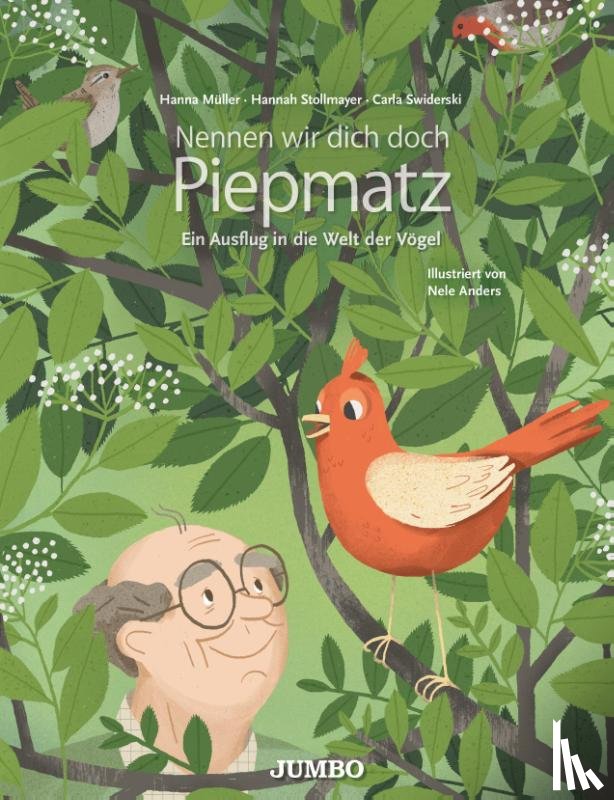 Müller, Hanna, Stollmayer, Hannah, Swiderski, Carla - Nennen wir dich doch Piepmatz. Ein Ausflug in die Welt der Vögel