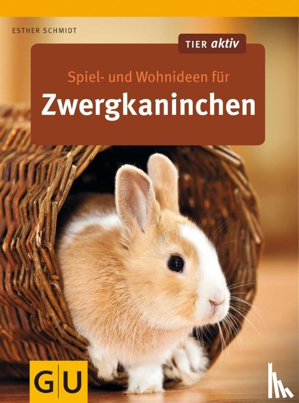 Schmidt, Esther - Spiel- und Wohnideen für Zwergkaninchen