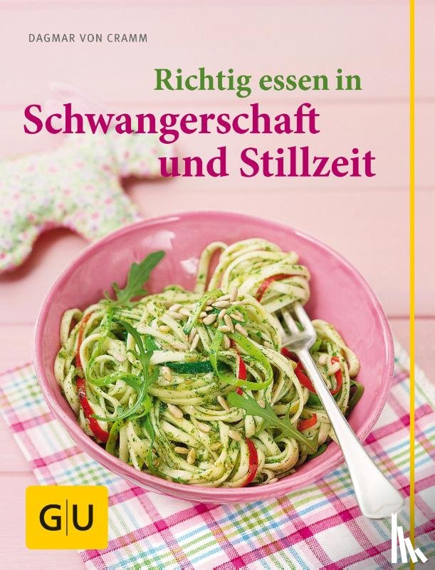 Cramm, Dagmar von - Richtig essen in Schwangerschaft und Stillzeit