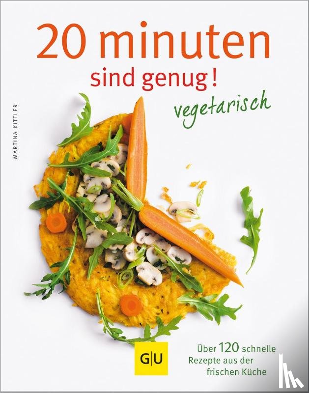 Kittler, Martina - 20 Minuten sind genug - Vegetarisch