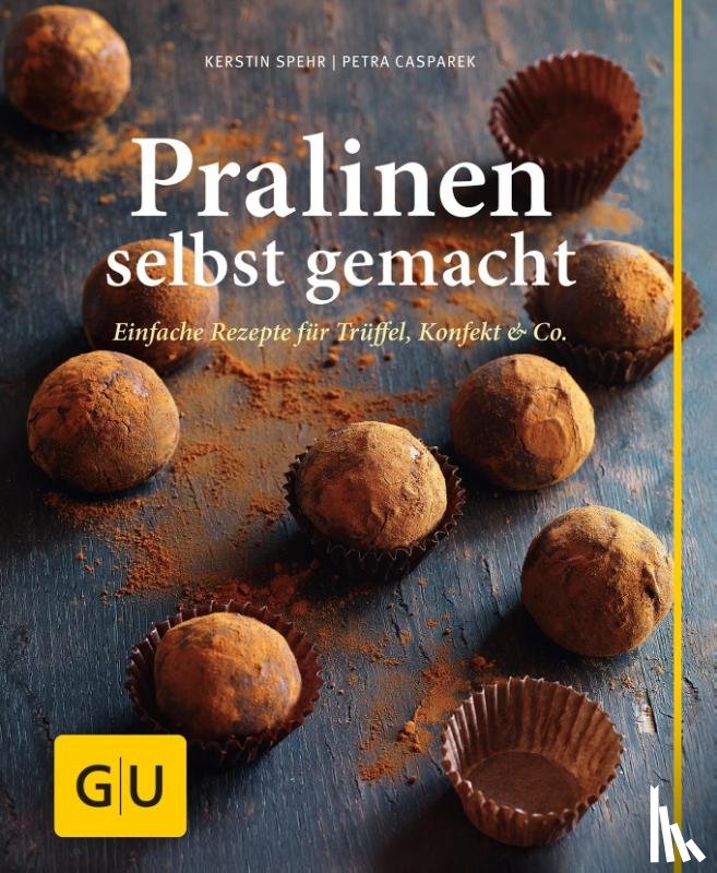 Casparek, Petra, Spehr, Kerstin - Pralinen selbst gemacht