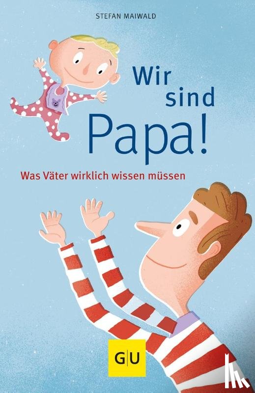 Maiwald, Stefan - Wir sind Papa!